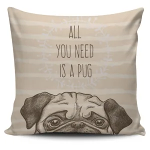 All You Need A Pug Throw Pillow With Inner Home Decor